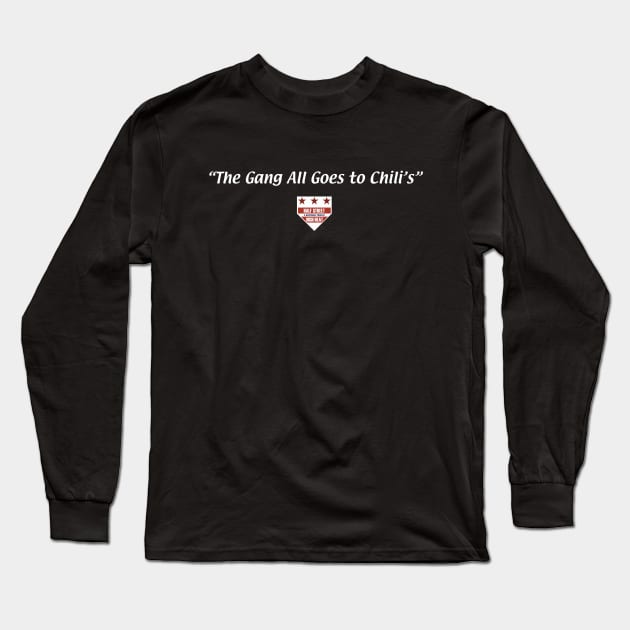 "The Gang All Goes to Chili's" Long Sleeve T-Shirt by Half Street High Heat